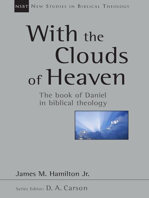 cover image of With the Clouds of Heaven: the Book of Daniel in Biblical Theology